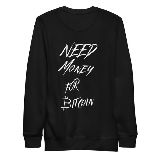 NEED MONEY FOR BITCOIN SWEATER